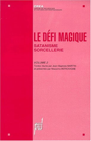 Le défi magique. Vol. 2. Satanisme, sorcellerie