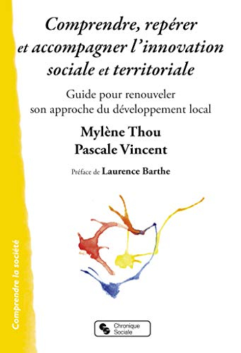 Comprendre, repérer et accompagner l'innovation sociale et territoriale : guide pour renouveler son 