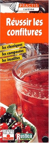 Réussir les confitures : classiques, composées, insolites