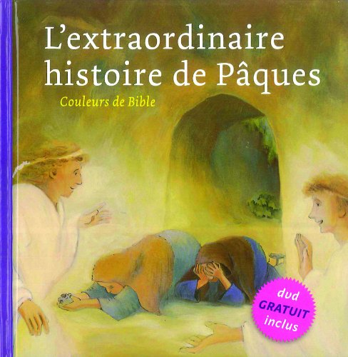 L'extraordinaire histoire de Pâques : Marc 14.32-15.47 et Luc 24.1-12