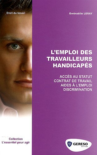 L'emploi des travailleurs handicapés : accès au statut, contrat de travail, aides à l'emploi, discri