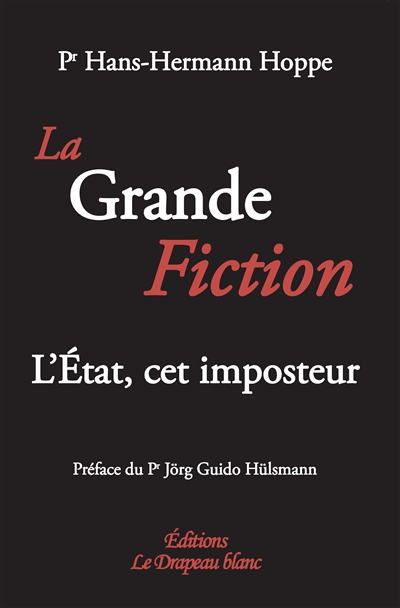 La grande fiction : l'Etat, cet imposteur