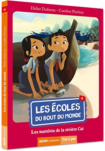 Les écoles du bout du monde. Les matelots de la rivière Caï
