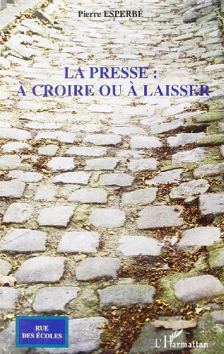 La presse : à croire ou à laisser