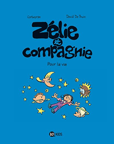 Zélie et compagnie. Vol. 6. Pour la vie