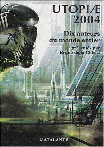 Utopiae 2004 : dix auteurs du monde entier