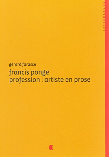 Francis Ponge : profession : artiste en prose