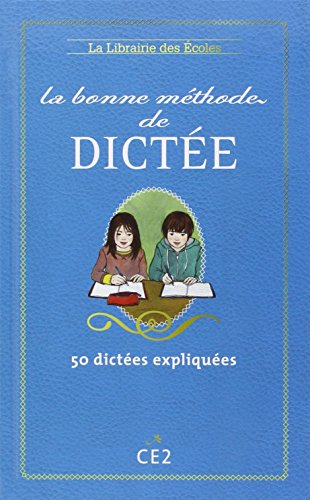 La bonne méthode de dictée, CE2 : 50 dictées expliquées