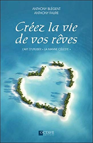Créez la vie de vos rêves