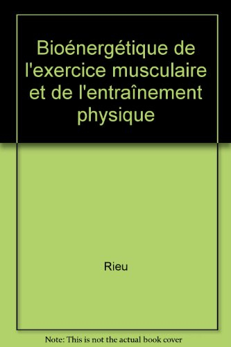 Bioénergétique de l'exercice musculaire et de l'entraînement physique