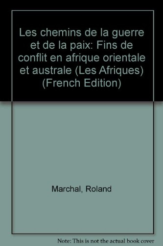 Les chemins de la guerre et de la paix : fins des conflits en Afrique orientale et australe