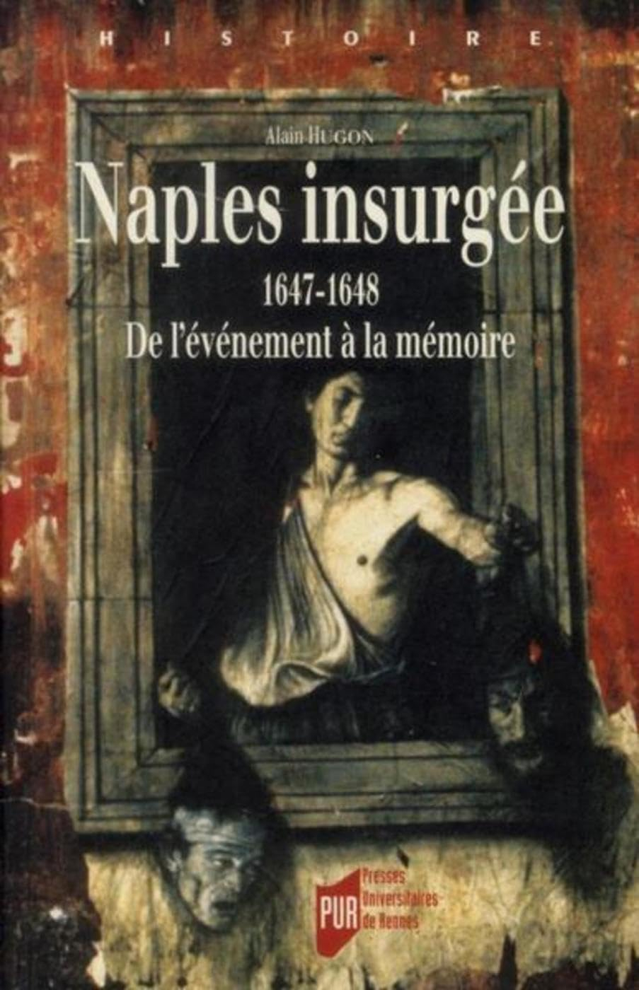 Naples insurgée : 1647-1648 : de l'évènement à la mémoire