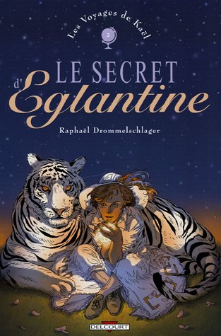 Les voyages de Kaël. Vol. 2. Le secret d'Eglantine