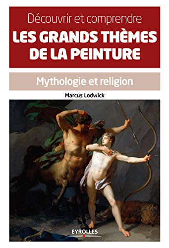 Découvrir et comprendre les grands thèmes de la peinture : mythologie et religion