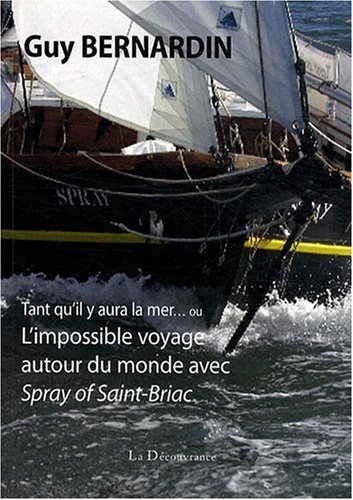 Tant qu'il y aura la mer... ou L'impossible voyage autour du monde avec le Spray of Saint-Briac