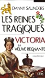 Les Reines Tragiques T 04 Victoria la Veuve Regnante