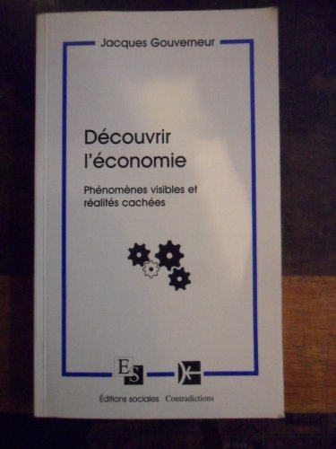 Découvrir l'économie : phénomènes visibles et réalités cachées