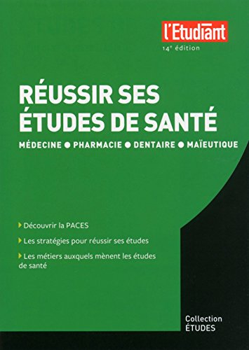 Réussir ses études de santé : médecine, pharmacie, dentaire, maïeutique