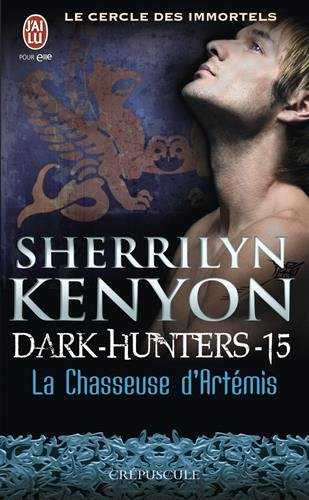 Le cercle des immortels. Dark hunters. Vol. 15. La chasseuse d'Artémis