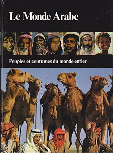 le monde arabe (peuples et coutumes du monde entier)