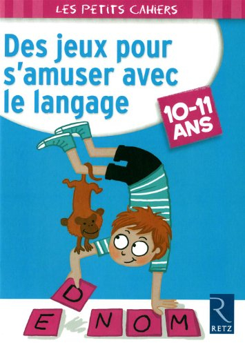 Des jeux pour s'amuser avec le langage : 10-11 ans