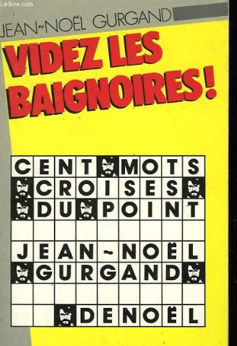 Videz les baignoires : cent mots croisés du Point