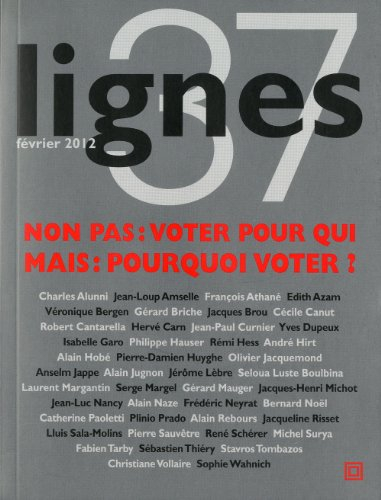 Lignes, n° 37. Non pas : voter pour qui, mais : pourquoi voter ?