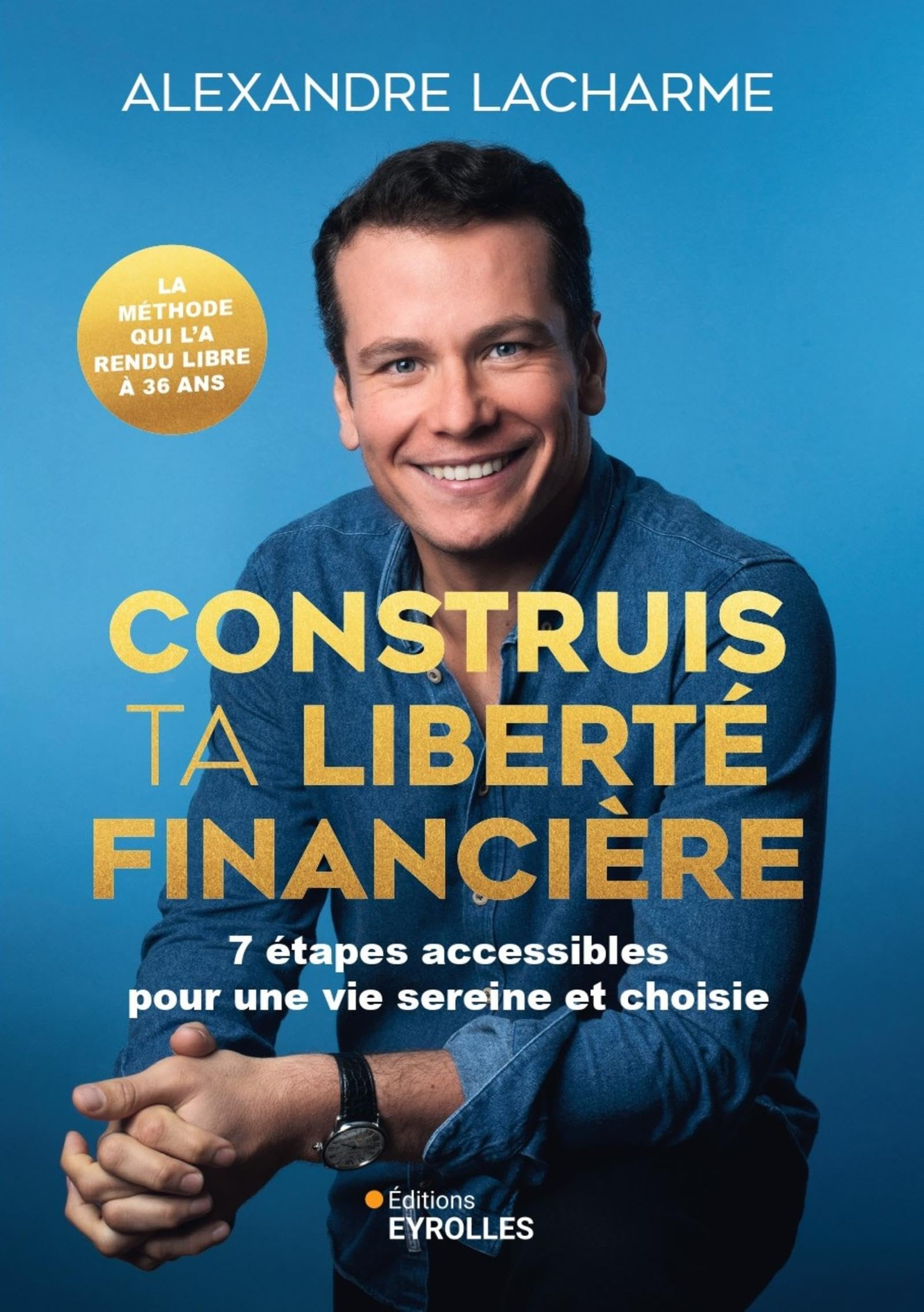 Construis ta liberté financière : 7 étapes accessibles pour une vie sereine et choisie