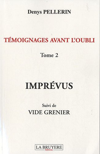 Témoignages avant l'oubli : Tome 2, Imprévus suivi de Vide grenier