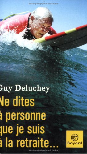 Ne dites à personne que je suis à la retraite...