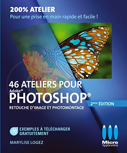 46 ateliers pour Adobe Photoshop : retouche d'images et photomontage