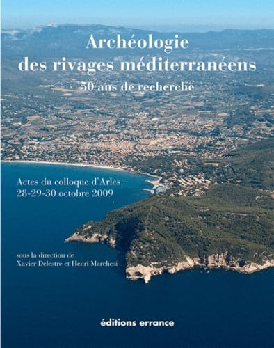 Archéologie des rivages méditerranéens : 50 ans de recherche : actes du colloque d'Arles, Bouches-du