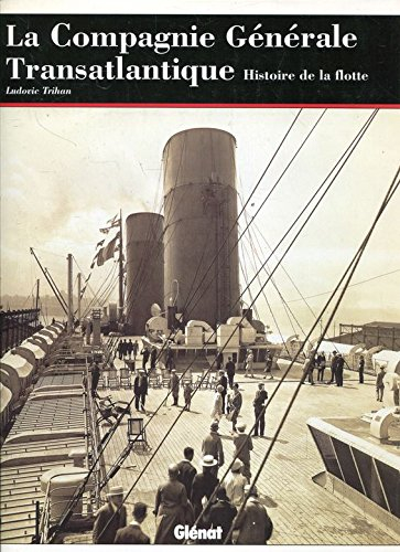 La Compagnie générale transatlantique : histoire de la flotte