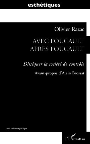 Avec Foucault après Foucault : disséquer la société de contrôle