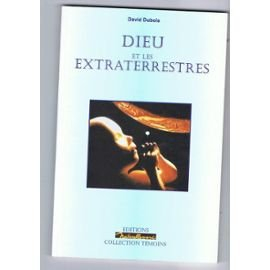 Dieu et les extraterrestres ou Comment la théologie et la foi chrétienne seront profondément remises