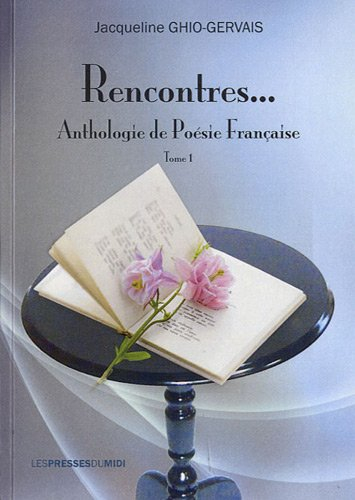 Rencontres... : anthologie de poésie française. Vol. 1