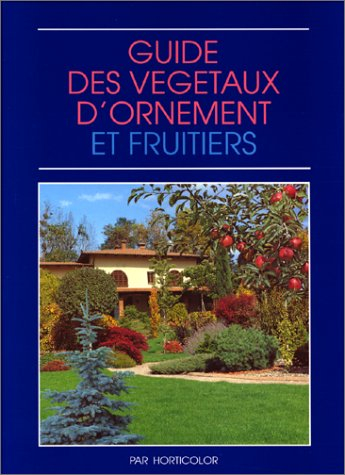 Guide des végétaux d'ornement et fruitiers