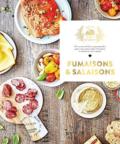 Fumaisons & salaisons : 80 recettes faciles et gourmandes pour vous lancer dans l'aventure et élabor