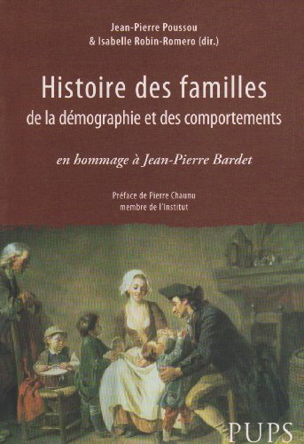 Histoire des familles, de la démographie et des comportements : en hommage à Jean-Pierre Bardet
