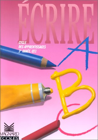 Ecrire en CE1 : mon atelier d'écriture au cours élémentaire 1re année