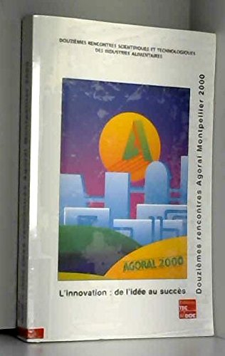 L'innovation, de l'idée au succès : les clés de l'innovation, gérer l'innovation, méthodes et outils