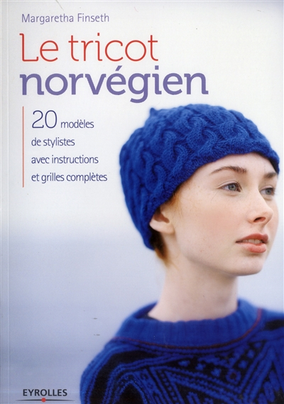 Le tricot norvégien : 20 modèles de stylistes avec instructions et grilles complètes