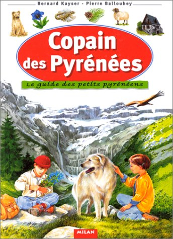 copain des pyrénées : le guidee des petits pyrénéens