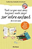 Tout ce que vous avez toujours voulu savoir sur votre enfant de 0 à 6 ans