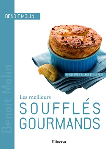 Les meilleurs soufflés gourmands : 40 recettes salées et sucrées