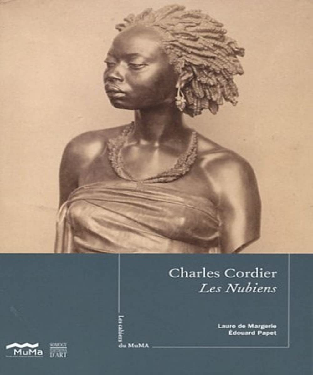 Charles Cordier, Les Nubiens : 1848-1851 : exposition, Le Havre, Musée Malraux, du 15 au 31 octobre 