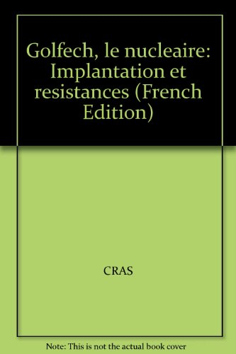 Golfech, le nucléaire : implantation et résistances