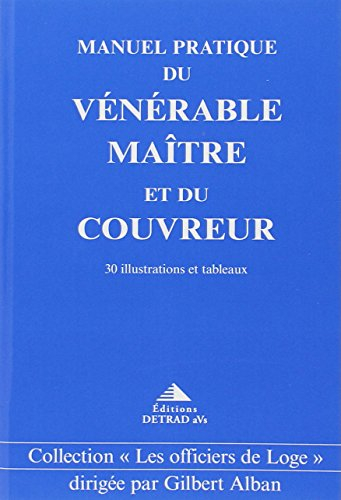 Manuel pratique du vénérable maître et du couvreur