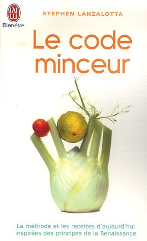Le code minceur : la méthode et les recettes d'aujourd'hui inspirées des principes de la Renaissance
