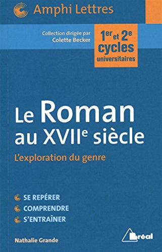 Le roman au XVIIe siècle : l'exploration du genre : 1er et 2e cycles universitaires
